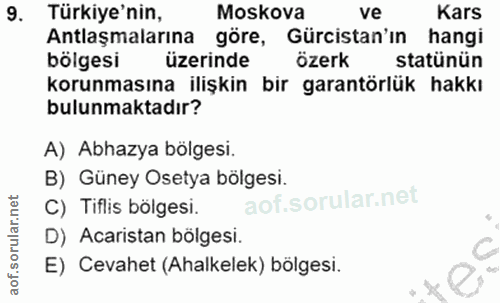 9. soru: Türkiye'nin, Moskova ve Kars Antlaşmalarına göre, Gürcistan'ın hangi bölgesi üzerinde özerk statünün korunmasına iliş…
