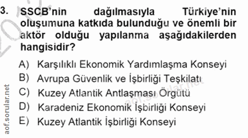 3. soru: SSCB'nin dağılmasıyla Türkiye'nin oluşumuna katkıda bulunduğu ve önemli bir aktör olduğu yapılanma aşağıdakilerden ha…
