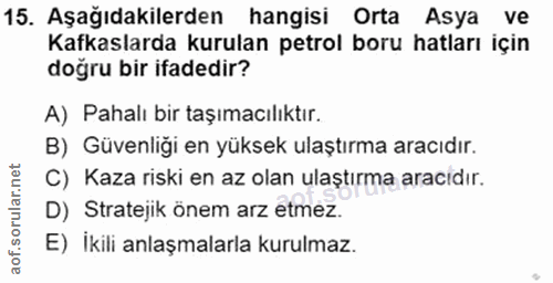 15. soru: Aşağıdakilerden hangisi Orta Asya ve Kafkaslarda kurulan petrol boru hatları için doğru bir ifadedir? A) Pahalı bir t…