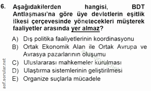 6. soru: Aşağıdakilerden hangisi, BDT Antlaşması'na göre üye devletlerin eşitlik ilkesi çerçevesinde yönetecekleri müşterek fa…