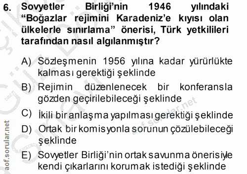 6. soru: Sovyetler Birliği'nin 1946 yılındaki "Boğazlar rejimini Karadeniz'e kıyısı olan ülkelerle sınırlama" önerisi, Türk ye…