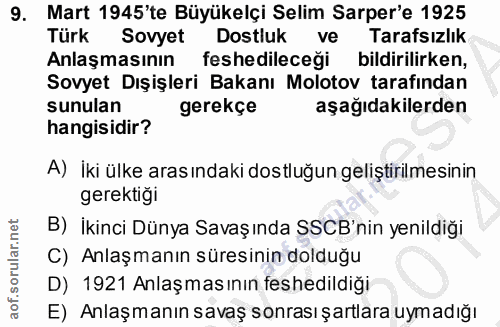 9. soru: Mart 1945'te Büyükelçi Selim Sarper'e 1925 Türk Sovyet Dostluk ve Tarafsızlık Anlaşmasının feshedileceği bildirilirke…