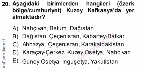 20. soru: Aşağıdaki birimlerden hangileri (özerk bölge/cumhuriyet) Kuzey Kafkasya'da yer almaktadır? A) Nahçıvan, Batum, Dağıst…