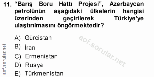 11. soru: "Barış Boru Hattı Projesi", Azerbaycan petrolünün aşağıdaki ülkelerin hangisi üzerinden geçirilerek Türkiye'ye ulaştı…