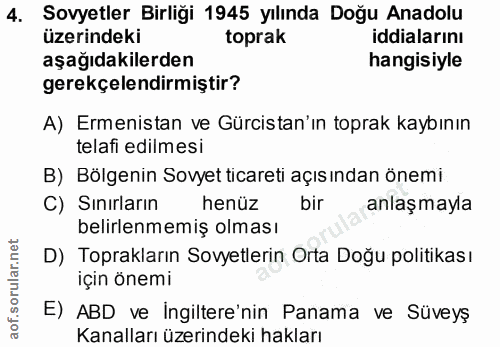 4. soru: Sovyetler Birliği 1945 yılında Doğu Anadolu üzerindeki toprak iddialarını aşağıdakilerden hangisiyle gerekçelendirmiş…