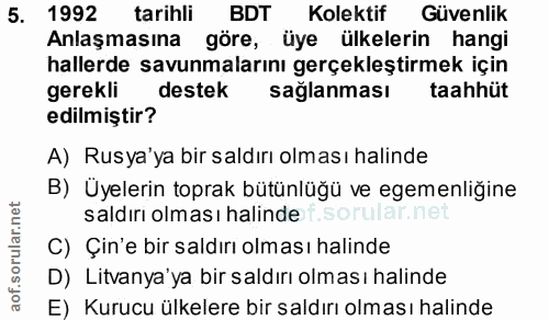 5. soru: 1992 tarihli BDT Kolektif Güvenlik Anlaşmasına göre, üye ülkelerin hangi hallerde savunmalarını gerçekleştirmek için…