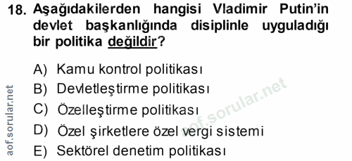 18. soru: Aşağıdakilerden hangisi Vadimir Putin'in devlet başkanlığında disiplinle uyguladığı bir politika değildir? A) Kamu ko…