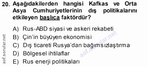 20. soru: Aşağıdakilerden hangisi Kafkas ve Orta Asya Cumhuriyetlerinin dış politikalarını etkileyen başlıca faktördür? A) Rus-…