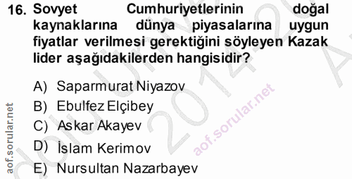 16. soru: Sovyet Cumhuriyetlerinin doğal kaynaklarına dünya piyasalarına uygun fiyatlar verilmesi gerektiğini söyleyen Kazak li…