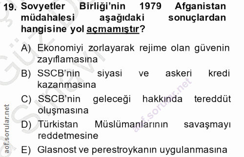 19. soru: Sovyetler Birliği'nin 1979 Afganistan müdahalesi aşağıdaki sonuçlardan hangisine yol açmamıştır? A) Ekonomiyi zorlaya…