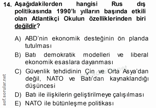 14. soru: Aşağıdakilerden hangisi Rus dış politikasında 1990'lı yılların başında etkili olan Atlantikçi Okulun özelliklerinden…