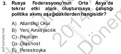 3. soru: Rusya Federasyonu'nun Orta Asya'da tekrar etki alanı oluşturmaya çalıştığı politika akımı aşağıdakilerden hangisidir?…
