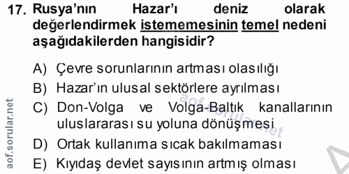 17. soru: Rusya'nın Hazar'ı deniz olarak değerlendirmek istememesinin temel nedeni aşağıdakilerden hangisidir? A) Çevre sorunla…