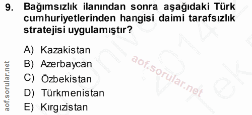 9. soru: Bağımsızlık ilanından sonra aşağıdaki Türk cumhuriyetlerinden hangisi daimi tarafsızlık stratejisi uygulamıştır? A) K…