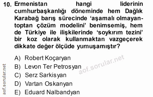 10. soru: Ermenistan hangi liderinin cumhurbaşkanlığı döneminde hem Dağlık Karabağ barış sürecinde 'aşamalı olmayan- toptan çöz…
