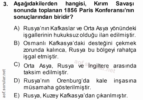 3. soru: Aşağıdakilerden hangisi, Kırım Savaşı sonunda toplanan 1856 Paris Konferansı'nın sonuçlarından biridir? A) Rusya'nın…