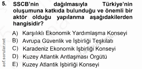 5. soru: SSCB'nin dağılmasıyla Türkiye'nin oluşumuna katkıda bulunduğu ve önemli bir aktör olduğu yapılanma aşağıdakilerden ha…