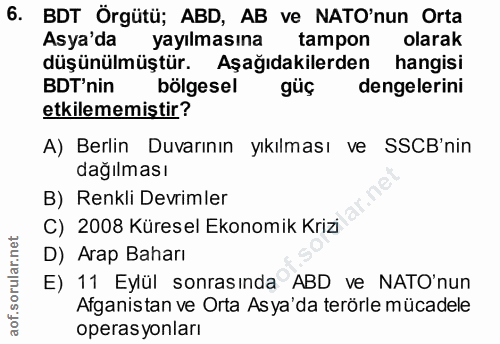 6. soru: BDT Örgütü; ABD, AB ve NATO'nun Orta Asya'da yayılmasına tampon olarak düşünülmüştür. Aşağıdakilerden hangisi BDT'nin…