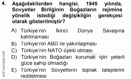 4. soru: Aşağıdakilerden hangisi, 1945 yılında, Sovyetler Birliğinin Boğazların rejimine yönelik istediği değişikliğin gerekçe…