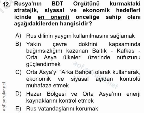 12. soru: Rusya'nın BDT Örgütünü kurmaktaki stratejik, siyasal ve ekonomik hedefleri içinde en önemli önceliğe sahip olanı aşağ…