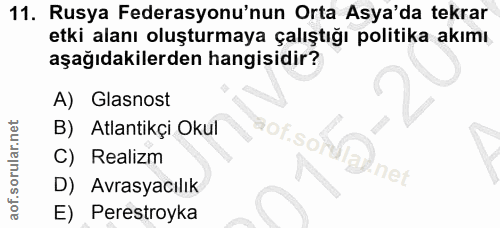 11. soru: Rusya Federasyonu'nun Orta Asya'da tekrar etki alanı oluşturmaya çalıştığı politika akımı aşağıdakilerden hangisidir?…