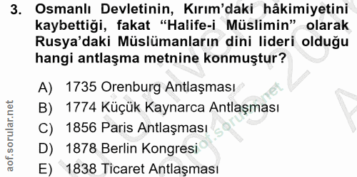 3. soru: Osmanlı Devletinin, Kırım'daki hâkimiyetini kaybettiği, fakat "Halife-i Müslimin" olarak Rusya'daki Müslümanların din…