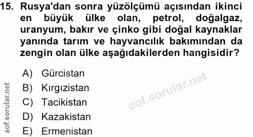 15. soru: Rusya'dan sonra yüzölçümü açısından ikinci en büyük ülke olan, petrol, dogalgaz, uranyum, bakır ve çinko gibi doğal k…
