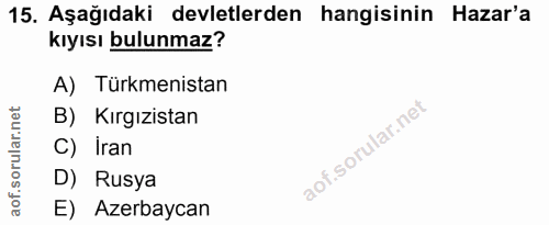 15. soru: Aşağıdaki devletlerden hangisinin Hazar'a kıyısı bulunmaz? A) Türkmenistan B) Kırgızistan C) Iran D) Rusya E) Azerbaycan