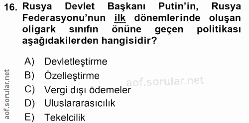 16. soru: Rusya Devlet Başkanı Putin'in, Rusya Federasyonu'nun ilk dönemlerinde oluşan oligark sinifin önüne geçen politikası a…