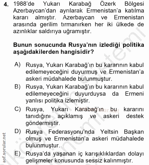 4. soru: 1988'de Yukarı Karabağ Özerk Bölgesi Azerbaycan'dan ayrılarak Ermenistan'a katılma kararı almıştır. Azerbaycan ve Erm…