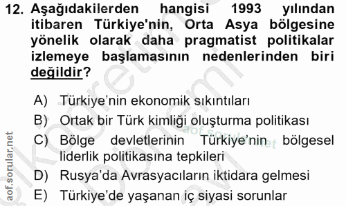 12. soru: Aşağıdakilerden hangisi 1993 yılından itibaren Türkiye'nin, Orta Asya bölgesine yönelik olarak daha pragmatist politi…