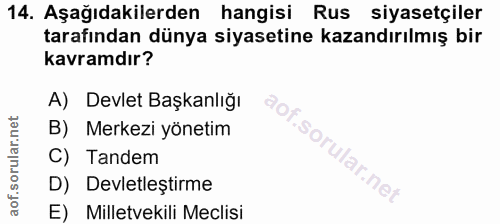 14. soru: Aşağıdakilerden hangisi Rus siyasetçiler tarafından dünya siyasetine kazandırılmış bir kavramdır? A) Devlet Başkanlığ…