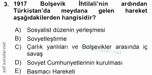 3. soru: 1917 Bolsevik ihtilali'nin ardından Türkistan'da meydana gelen hareket aşağıdakilerden hangisidir? A) Sosyalist düzen…