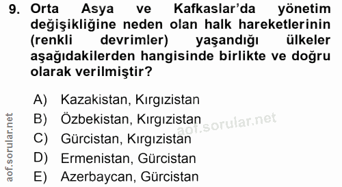 9. soru: Orta Asya ve Kafkaslar'da yönetim değişikliğine neden olan halk hareketlerinin (renkli devrimler) yaşandığı ülkeler a…