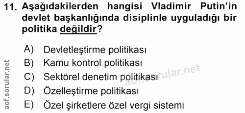 11. soru: Aşağıdakilerden hangisi Vadimir Putin'in devlet başkanlığında disiplinle uyguladığı bir politika değildir? A) Devletl…