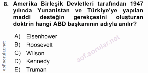 8. soru: Amerika Birleşik Devletleri tarafından 1947 yılında Yunanistan ve Türkiye'ye yapılan maddi desteğin gerekçesini oluşt…
