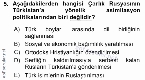 5. soru: Aşağıdakilerden hangisi Çarlık Rusyasının Türkistan'a yönelik asimilasyon politikalarından biri değildir? A) Türk boy…