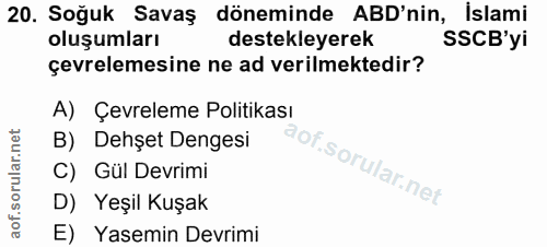 20. soru: Soğuk Savaş döneminde ABD'nin, İslami oluşumları destekleyerek SSCB'yi çevrelemesine ne ad verilmektedir? A) Çevrelem…