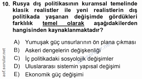 10. soru: Rusya dış politikasının kuramsal temelinde klasik realistler ile yeni realistlerin dış politikada yaşanan değişimde g…