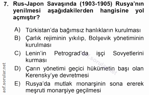 7. soru: Rus-Japon Savaşında (1903-1905) Rusya'nın yenilmesi aşağıdakilerden hangisine yol açmıştır? A) Türkistan'da bağımsız…