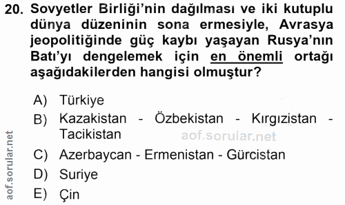 20. soru: Sovyetler Birliği'nin dağılması ve iki kutuplu dünya düzeninin sona ermesiyle, Avrasya jeopolitiğinde güç kaybı yaşay…