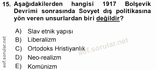 15. soru: Aşağıdakilerden hangisi 1917 Bolşevik Devrimi sonrasında Sovyet dış politikasına yön veren unsurlardan biri değildir?…