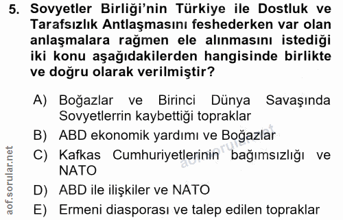5. soru: Sovyetler Birliği'nin Türkiye ile Dostluk ve Tarafsızlık Antlaşmasını feshederken var olan anlaşmalara rağmen ele alı…