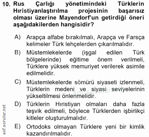 10. soru: Rus Çarlığı yönetimindeki Türklerin Hıristiyanlaştırılma projesinin basarısız olması üzerine Mayendorf'un getirdiği ö…