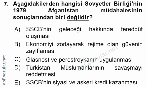 7. soru: Aşağıdakilerden hangisi Sovyetler Birliği'nin 1979 Afganistan müdahalesinin sonuçlarından biri değildir? A) SSCB'nin…