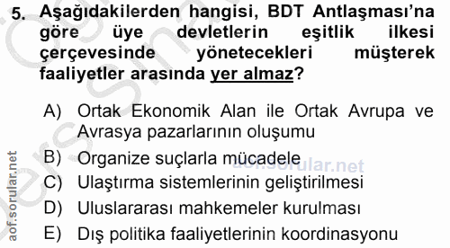 5. soru: Aşağıdakilerden hangisi, BDT Antlaşması'na göre üye devletlerin eşitlik ilkesi çerçevesinde * yönetecekleri müşterek…