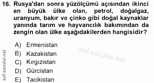 16. soru: Rusya'dan sonra yüzölçümü açısından ikinci en büyük ülke olan, petrol, dogalgaz, uranyum, bakır ve çinko gibi doğal k…