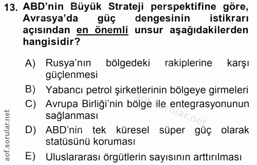 13. soru: ABD'nin Büyük Strateji perspektifine göre, Avrasya'da güç dengesinin istikrarı açısından en önemli unsur aşağıdakiler…