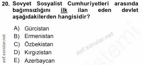 20. soru: Sovyet Sosyalist Cumhuriyetleri arasında bağımsızlığını ilk ilan eden devlet aşağıdakilerden hangisidir? A) Gürcistan…