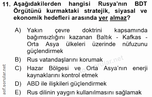 11. soru: Aşağıdakilerden hangisi Rusya'nın BDT Örgütünü kurmaktaki stratejik, siyasal ve ekonomik hedefleri arasında yer almaz…